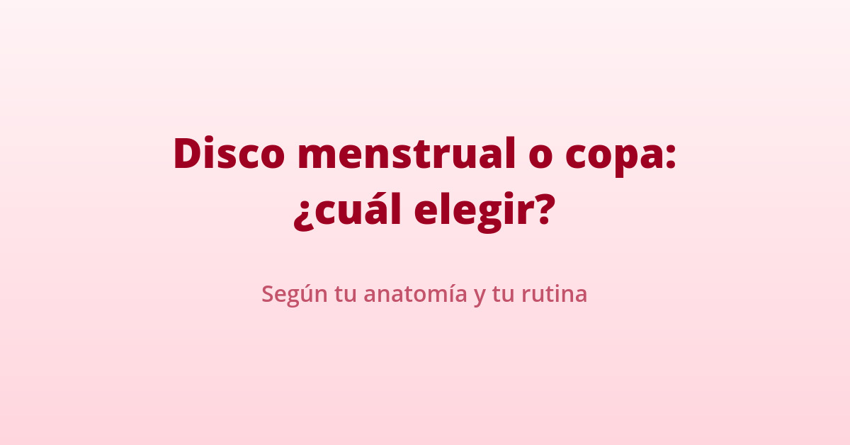 Disco menstrual o copa: cuál elegir según tu anatomía y rutina 34 disco menstrual o copa menstrual cual elegir