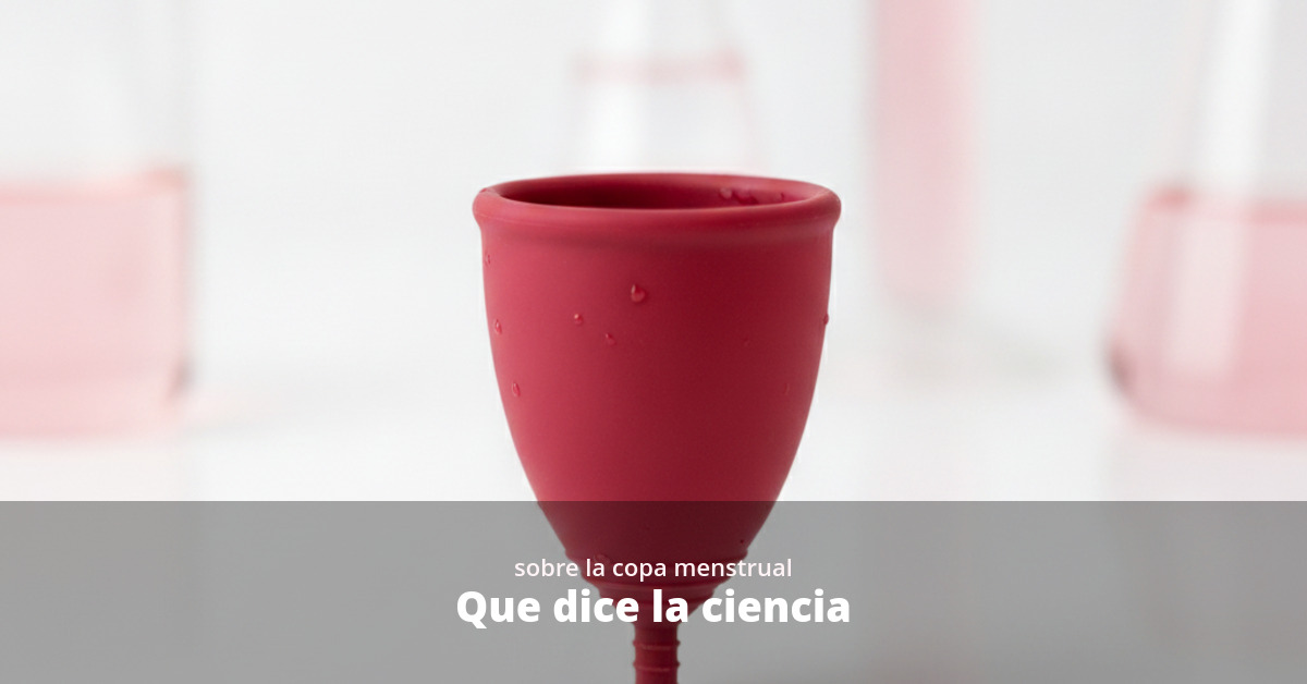 Bases científicas sobre la copa menstrual: opción segura y sin fugas. 1 copa menstrual estudios cientificos