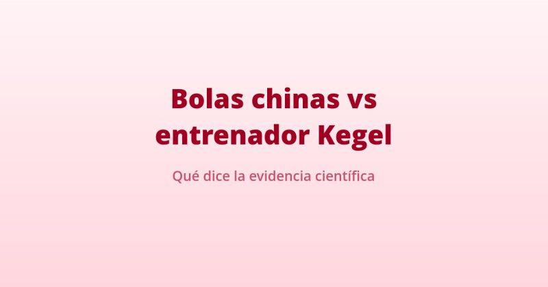 bolas chinas suelo pelvico comparadas con el entrenador Sileu Kegel