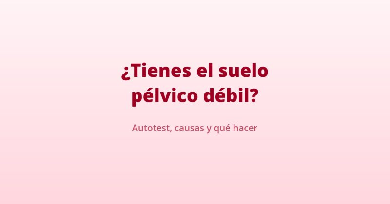 suelo pelvico debil autotest causas