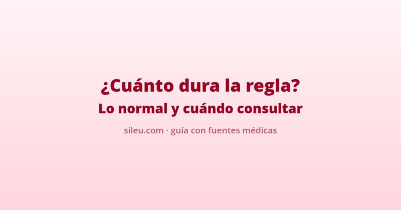 cuanto dura la regla: rangos normales y cuando consultar