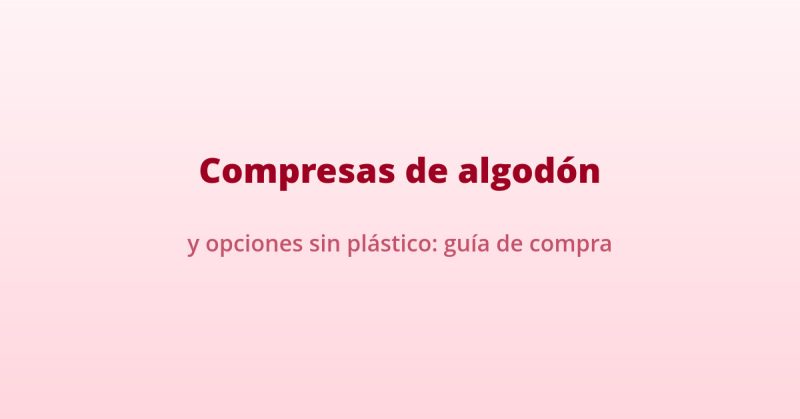 compresas de algodon sin plastico