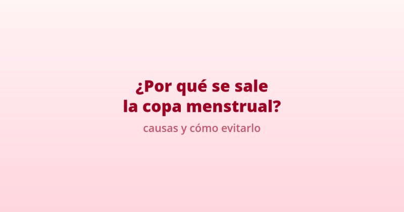 copa menstrual se sale causas
