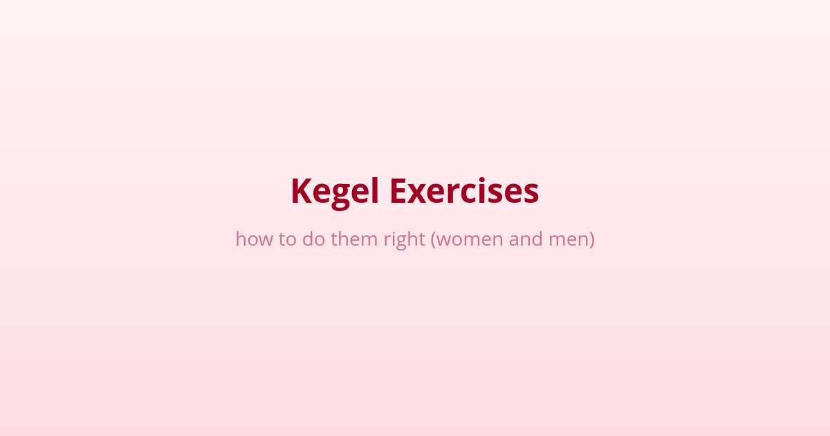 Kegel Exercises: How to Do Them Right (Women and Men) 1 Kegel exercises for women and men