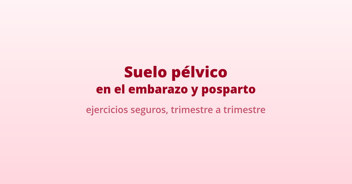 Pelvic Floor in Pregnancy and Postpartum: Safe Exercises 1 suelo pelvico embarazo ejercicios seguros