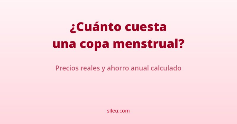 copa menstrual precio: cuánto cuesta y cuánto ahorras