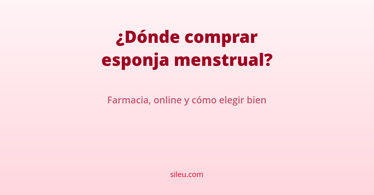 Dónde comprar esponja menstrual (farmacia, online) y cómo elegir bien 1 esponja menstrual farmacia vs comprar online