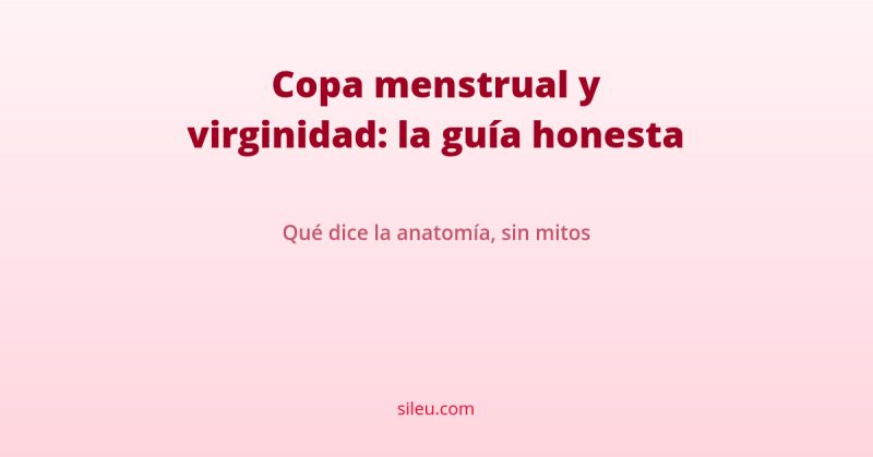 copa menstrual virgen: guía honesta sileu