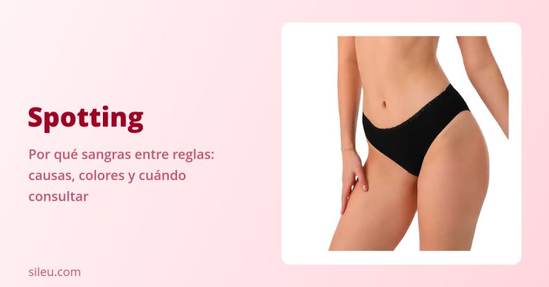 Spotting o sangrado entre reglas: causas, colores y cuándo consultar