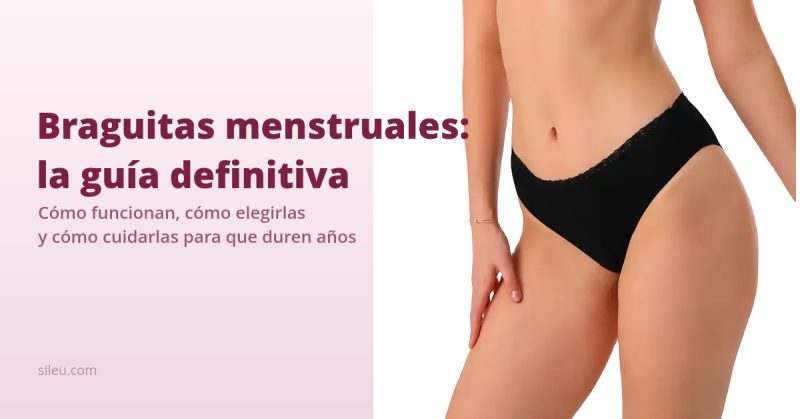 Braguitas menstruales Sileu de algodón orgánico: guía definitiva