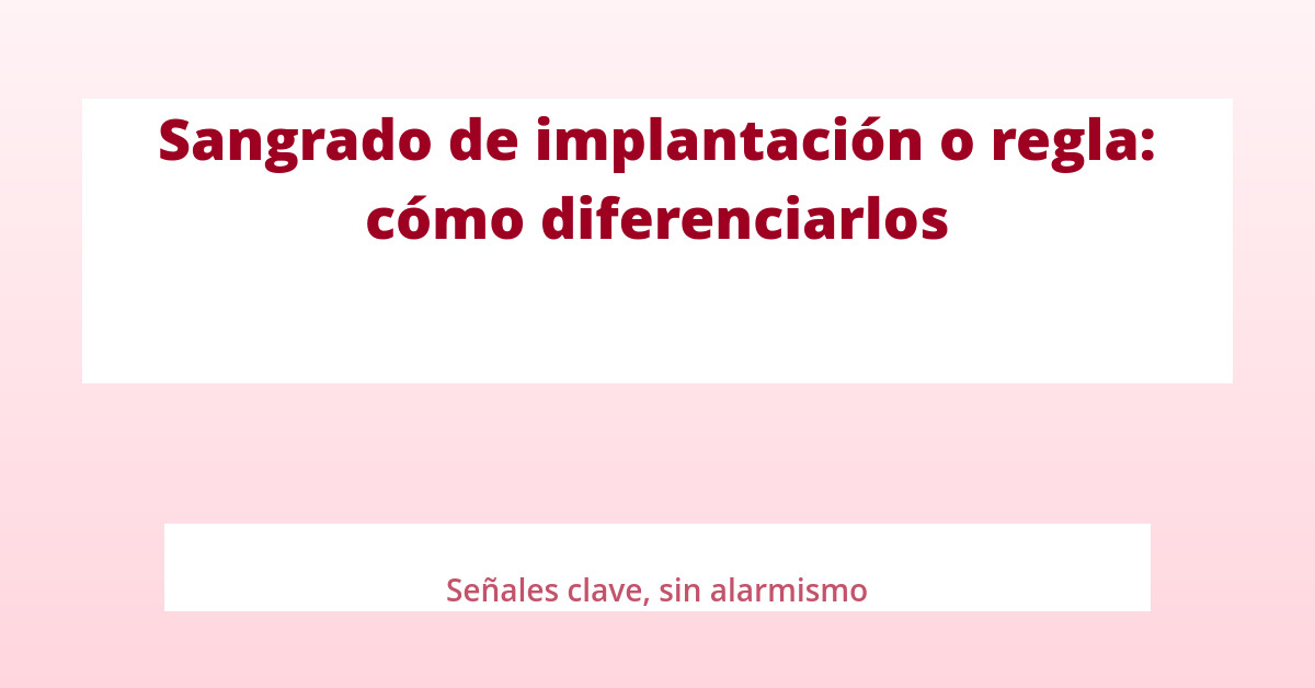 Sangrado de implantación o regla: cómo diferenciarlos 24 Sangrado de implantación o regla: cómo diferenciarlos seq14 p5 destacada