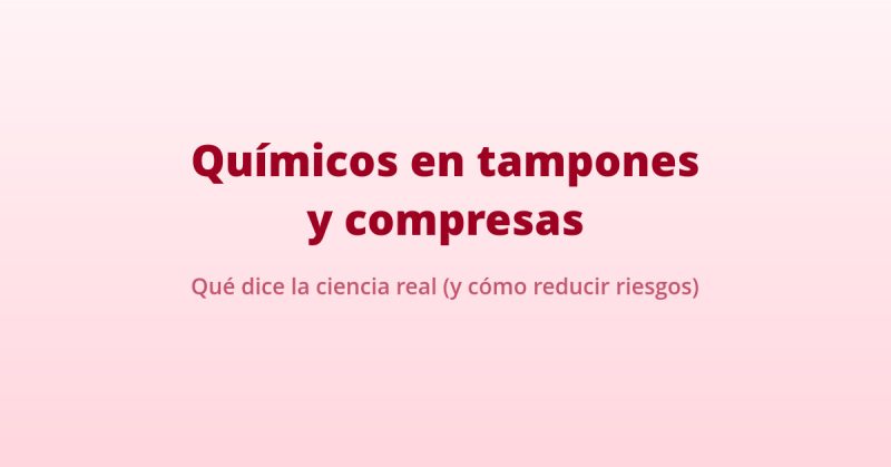 químicos tampones compresas: qué dice la ciencia sobre glifosato y otros compuestos